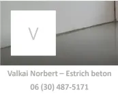 Valkai Norbert Estrichbeton kivitelezés